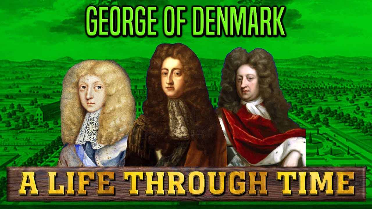 George of Denmark: A Life Through Time (1653-1708)