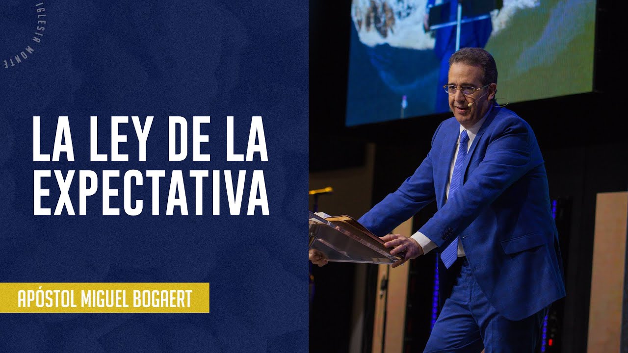 La ley de la expectativa | Ap&oacute;stol Miguel Bogaert &mdash; Iglesia Monte de Dios