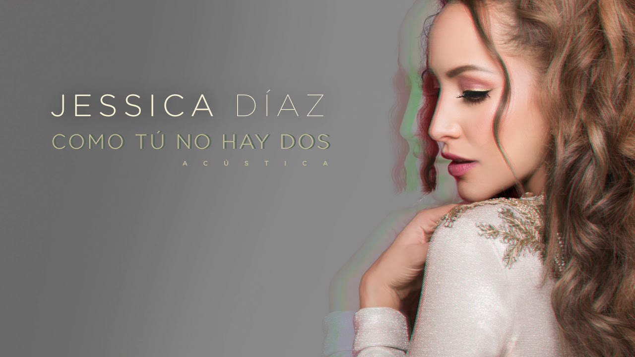 Jessica Díaz - COMO TÚ NO HAY DOS (Versión Acústica)