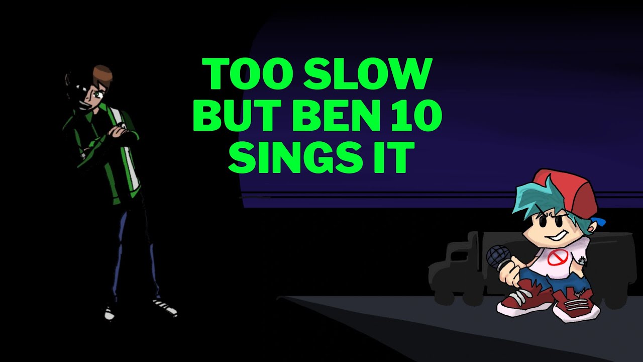 Too Slow but Ben 10 UAF sings it (+FLP)