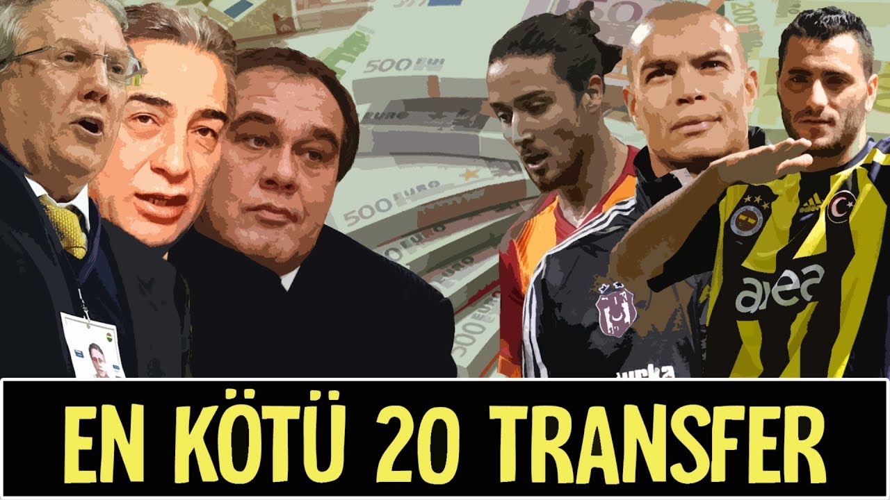 Süper Lig'de Son 20 Yılın En Kötü 20 Transferi