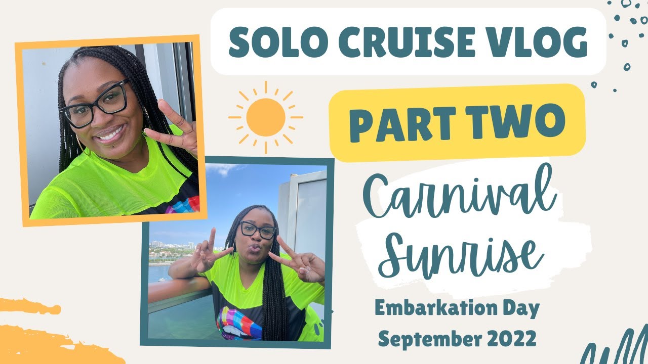 Solo Cruise Vlog: Part 2 - Carnival Sunrise | Embarkation Day | September 2022