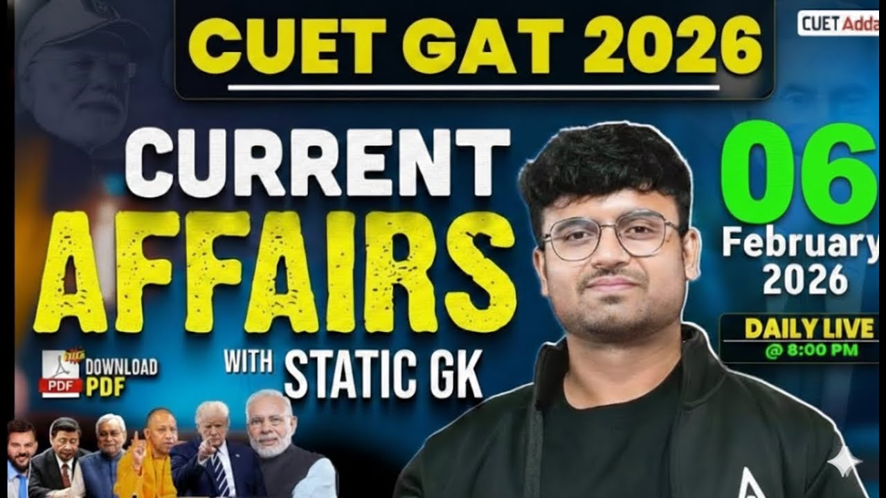 06 Feb 2026 Daily Current Affairs for CUET GAT 2026 | Important Static GK | Daily Current Affairs