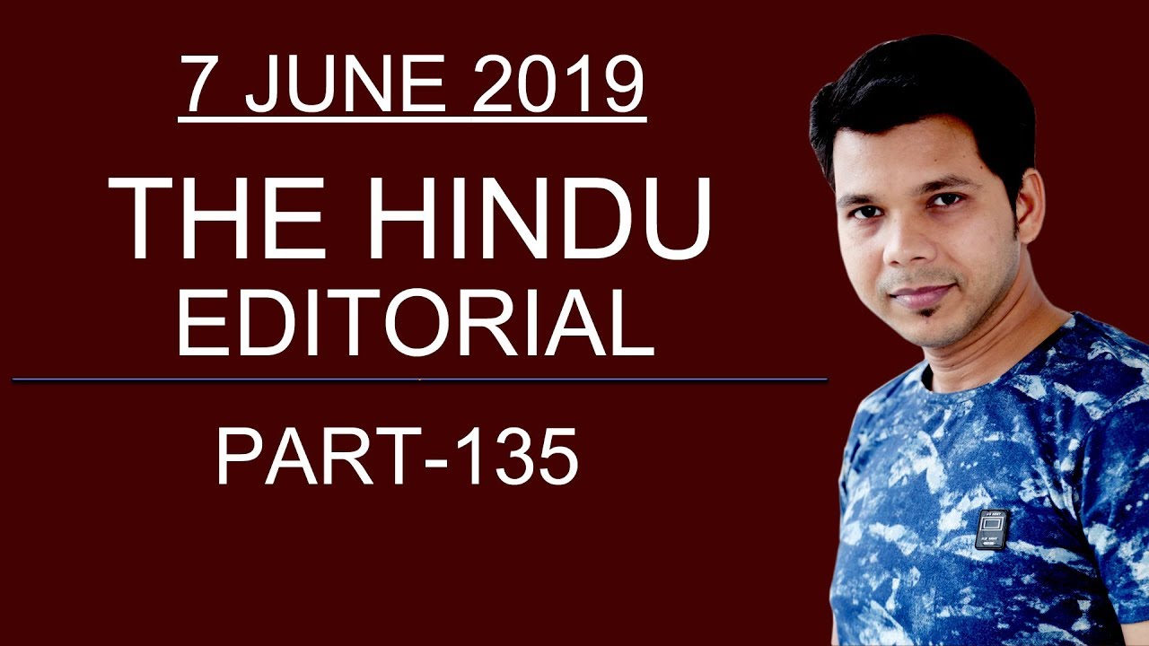 7 JUNE 2019 THE HINDU EDITORIAL (PART -135)
