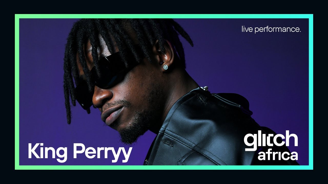 King Perryy - Yawa | Glitch Sessions