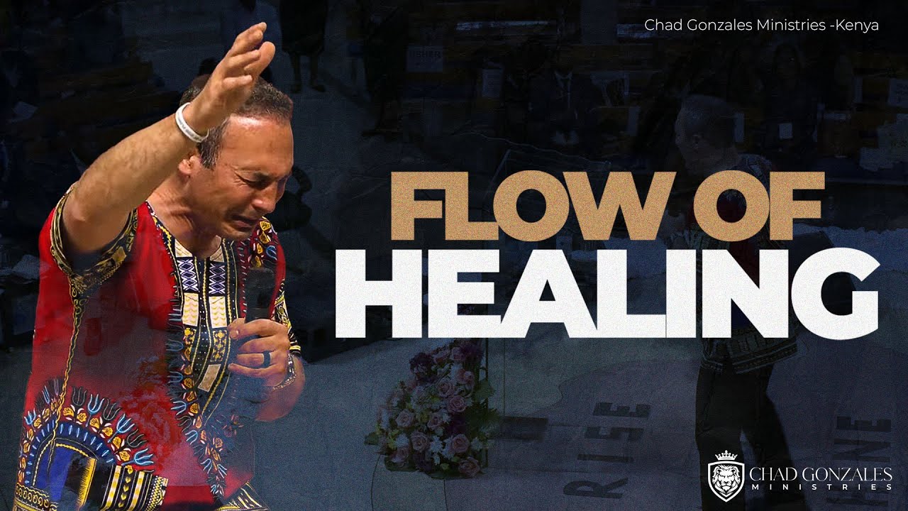 The Flow of Healing | Chad Gonzales FULL MESSAGE! 🔥🔥🔥🔥