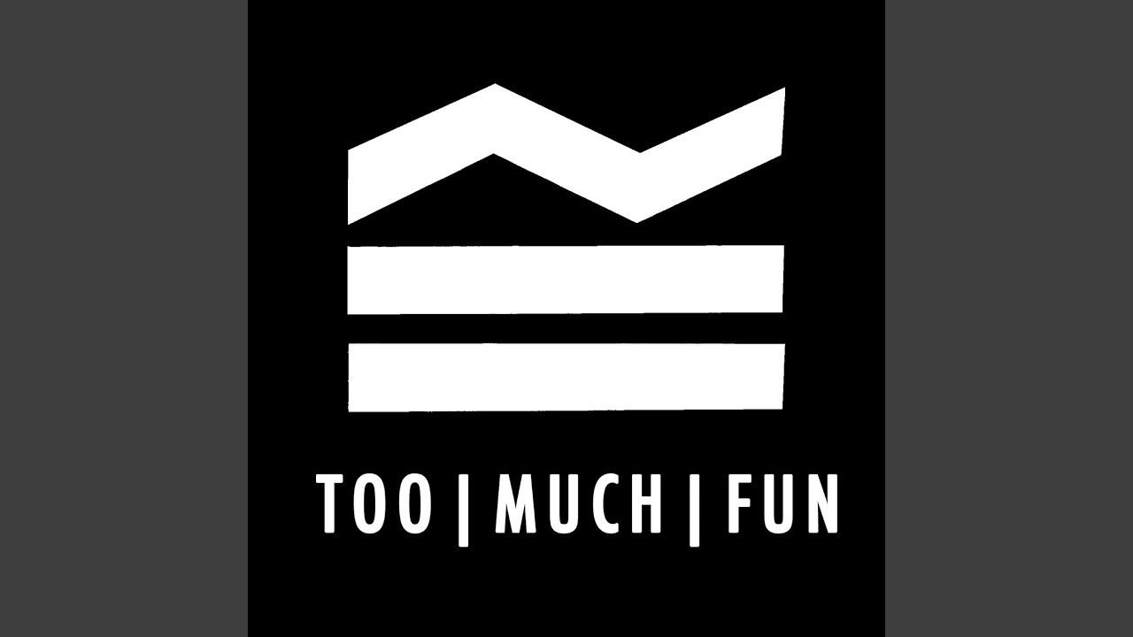 Too Much Fun