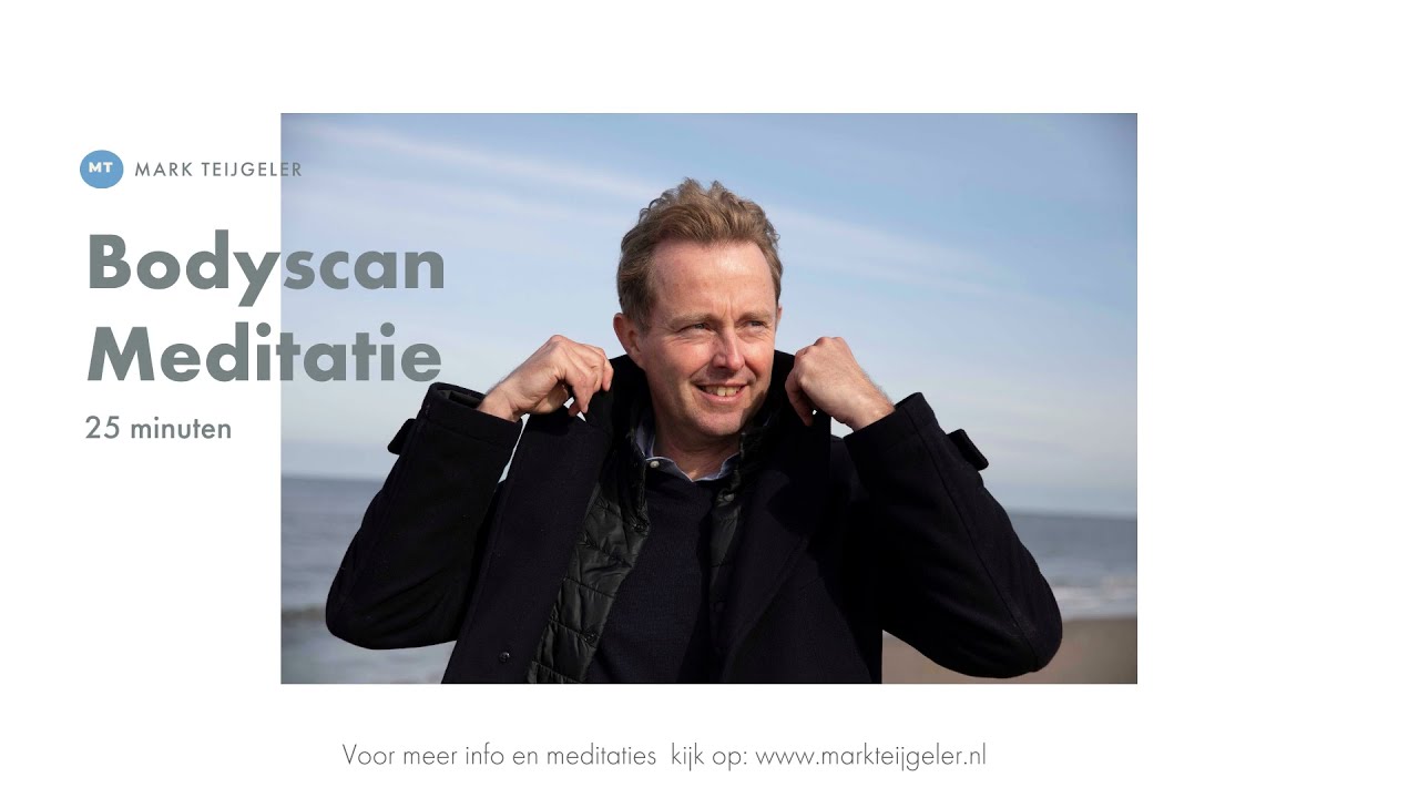 Bodyscan meditatie 25 minuten Mark Teijgeler