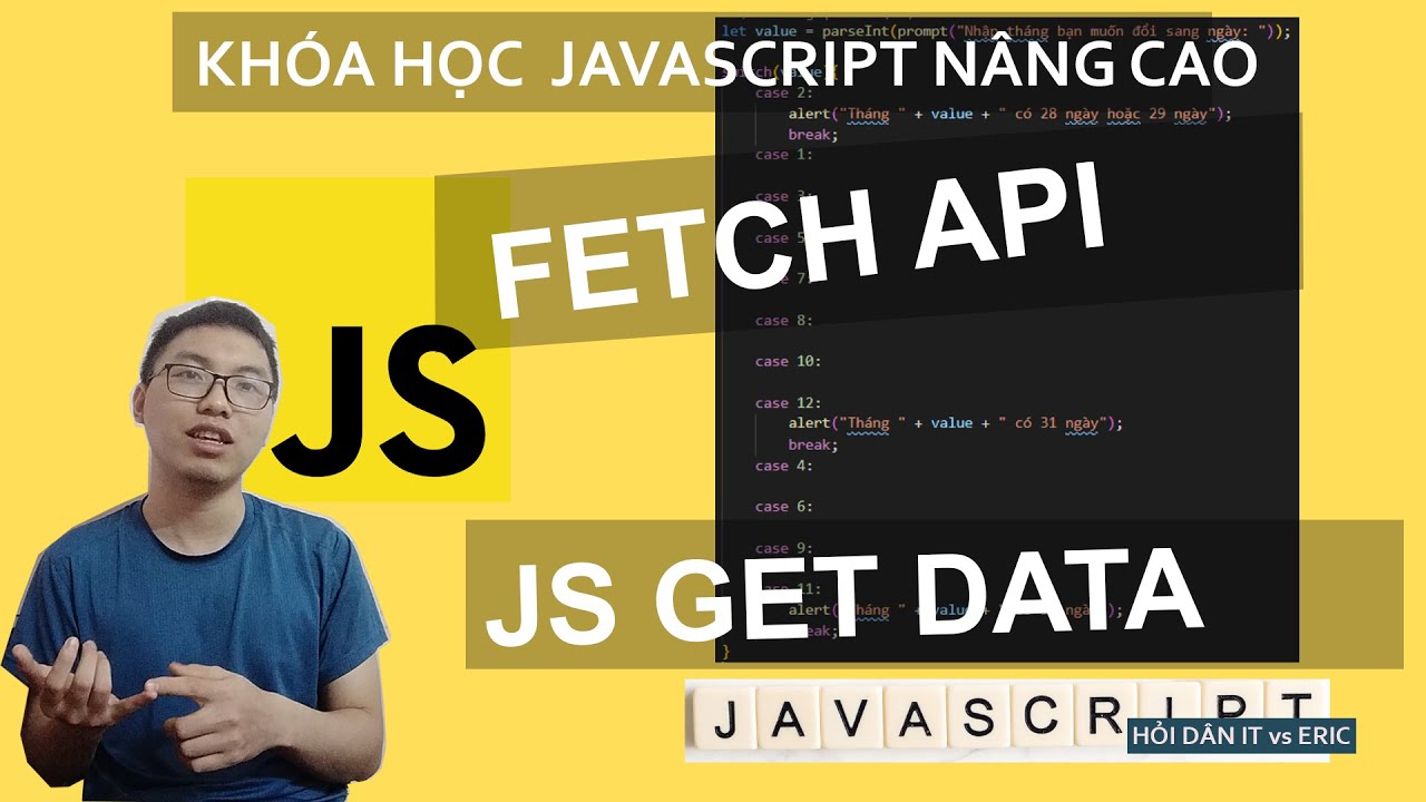 #9 Fetch API Với Javascript - GET Data Từ API Siêu Đơn Giản |  JavaScript Nâng Cao Cho Beginners