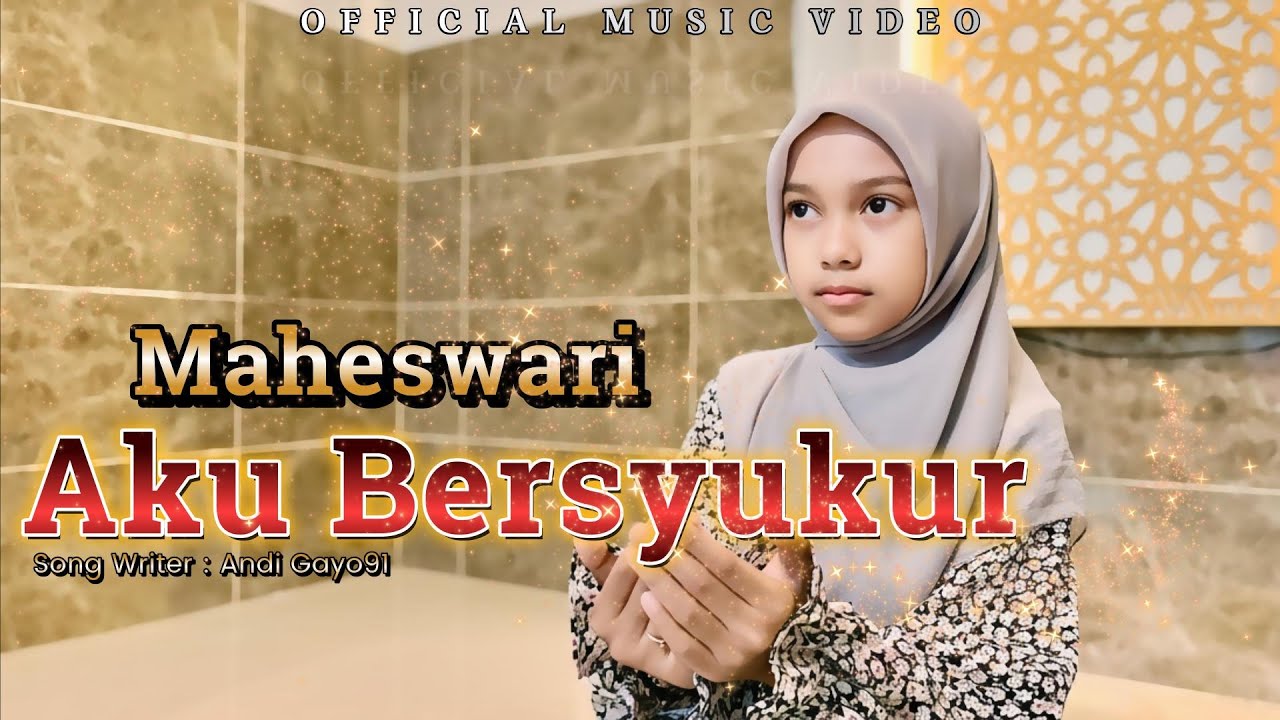 AKU BERSYUKUR &ndash; MAHESWARI | Lagu Religi Menyentuh Hati | Official Music Video