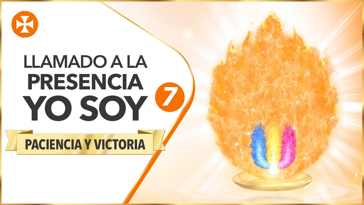 Decretos de Paciencia y Victoria | Llamado a la Presencia YO SOY 7