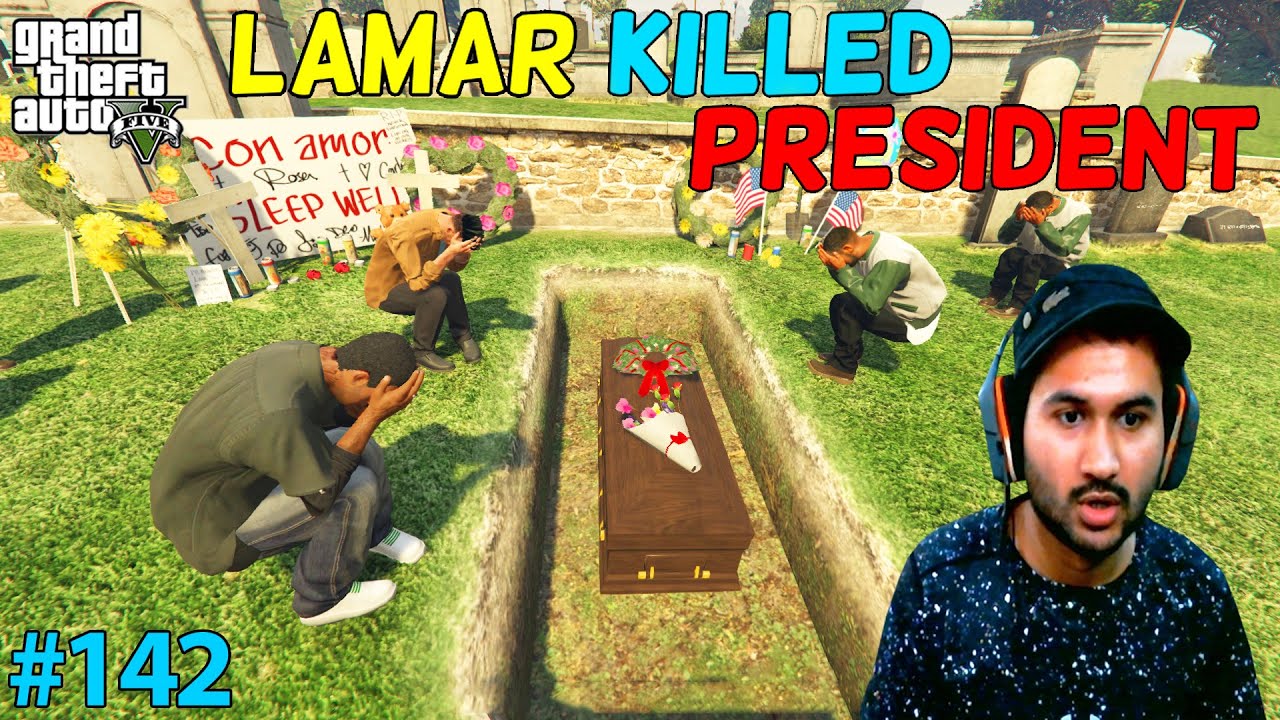 GTA 5 : LAMAR KILLED PRESIDENT | GTA5 GAMEPLAY #142