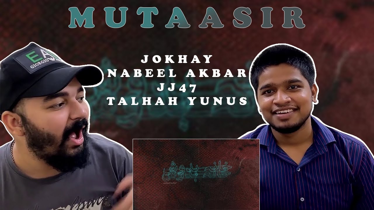 11. Mutaasir | JOKHAY | NABEEL AKBAR | JJ47 | TALHAH YUNUS | LEGIT REACT | REACTION VIDEO.