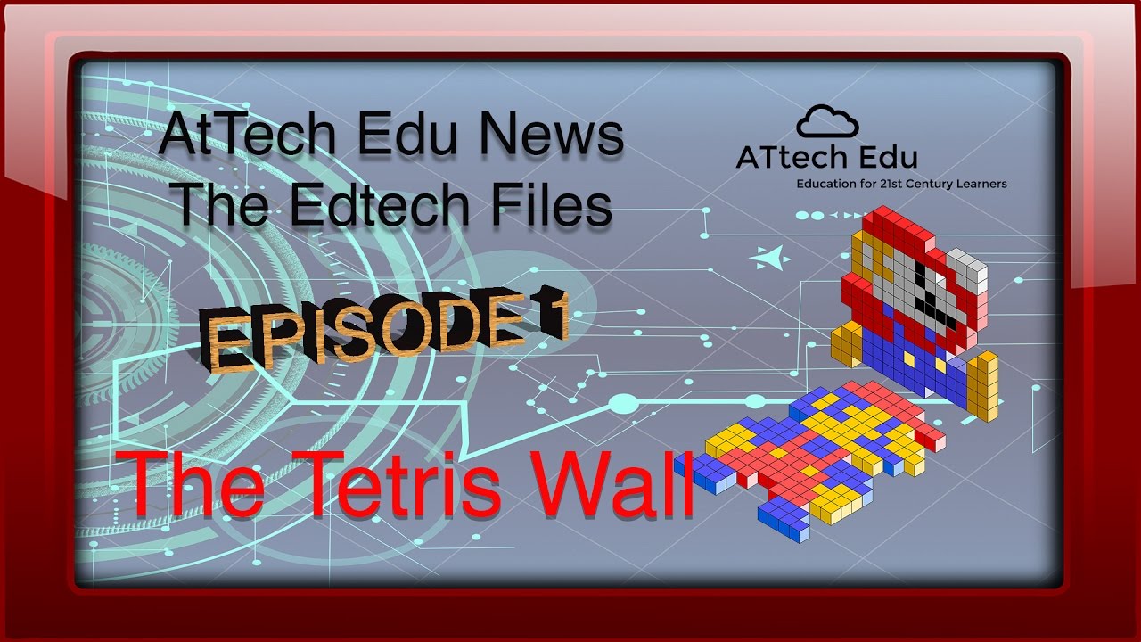 The Edtech Files - AtTechEdu News - Episode 1 - Tetris Wall - Copy and Paste IT Skills with Grade 1