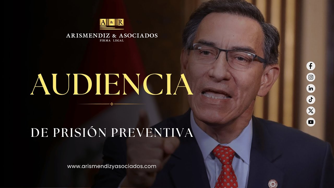 CONTINUACIÓN DE AUDIENCIA DE PRISIÓN PREVENTIVA • MARTÍN VIZCARRA CORNEJO | ARISMENDIZ Y ASOCIADOS