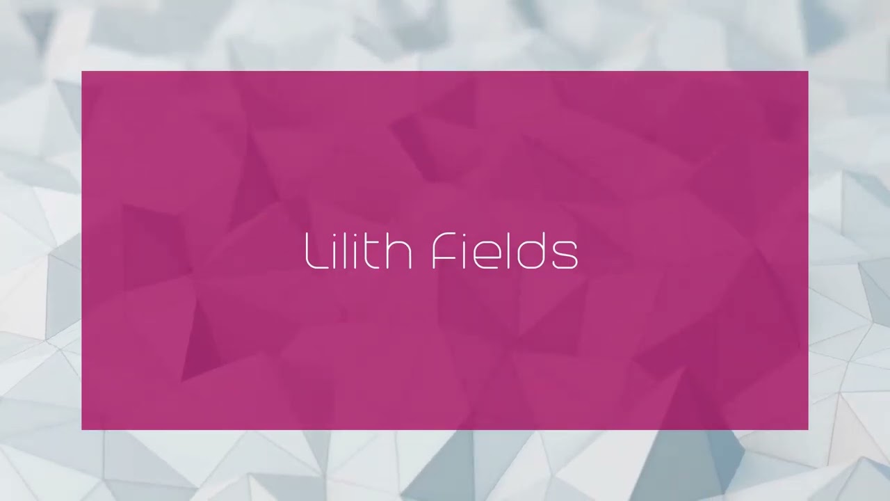 Lilith Fields - appearance