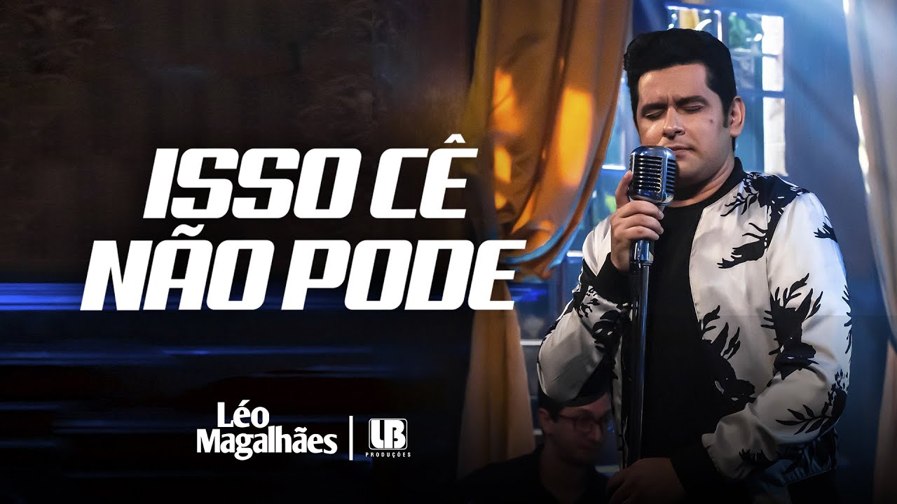 Léo Magalhães - ISSO CÊ NÃO PODE
