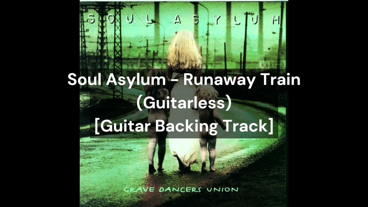 Soul Asylum - Runaway Train (Guitarless) [Guitar Backing Track]