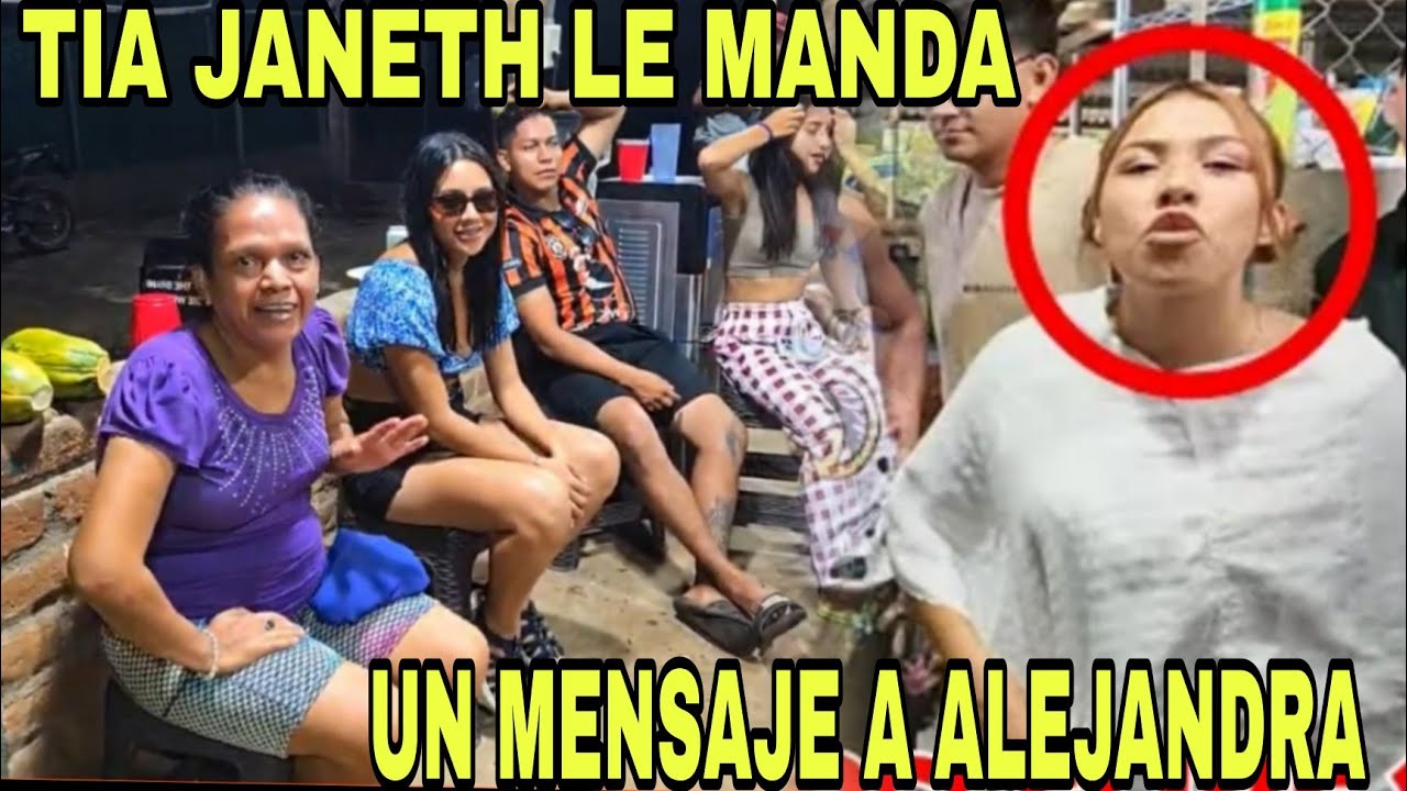 FUE DIRECTO EL MENSAJE QUE LE ENVIO LA TIA JANETH A LA ALEJANDRA / el salvador 4k