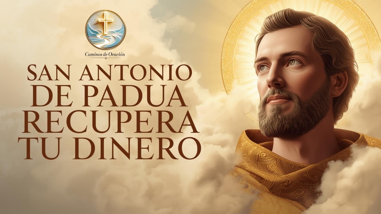 SAN ANTONIO DE PADUA 🙏 ORACIÓN PODEROSA PARA RECUPERAR DINERO Y MEJORAR LA ECONOMÍA 💰✨