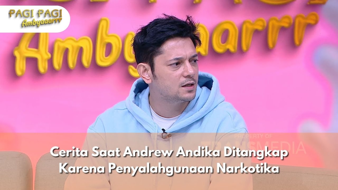 Cerita Saat Andrew Andika Ditangkap Karena Penyalahgunaan Narkotika - PAGI PAGI AMBYAR (11/11/24) P2
