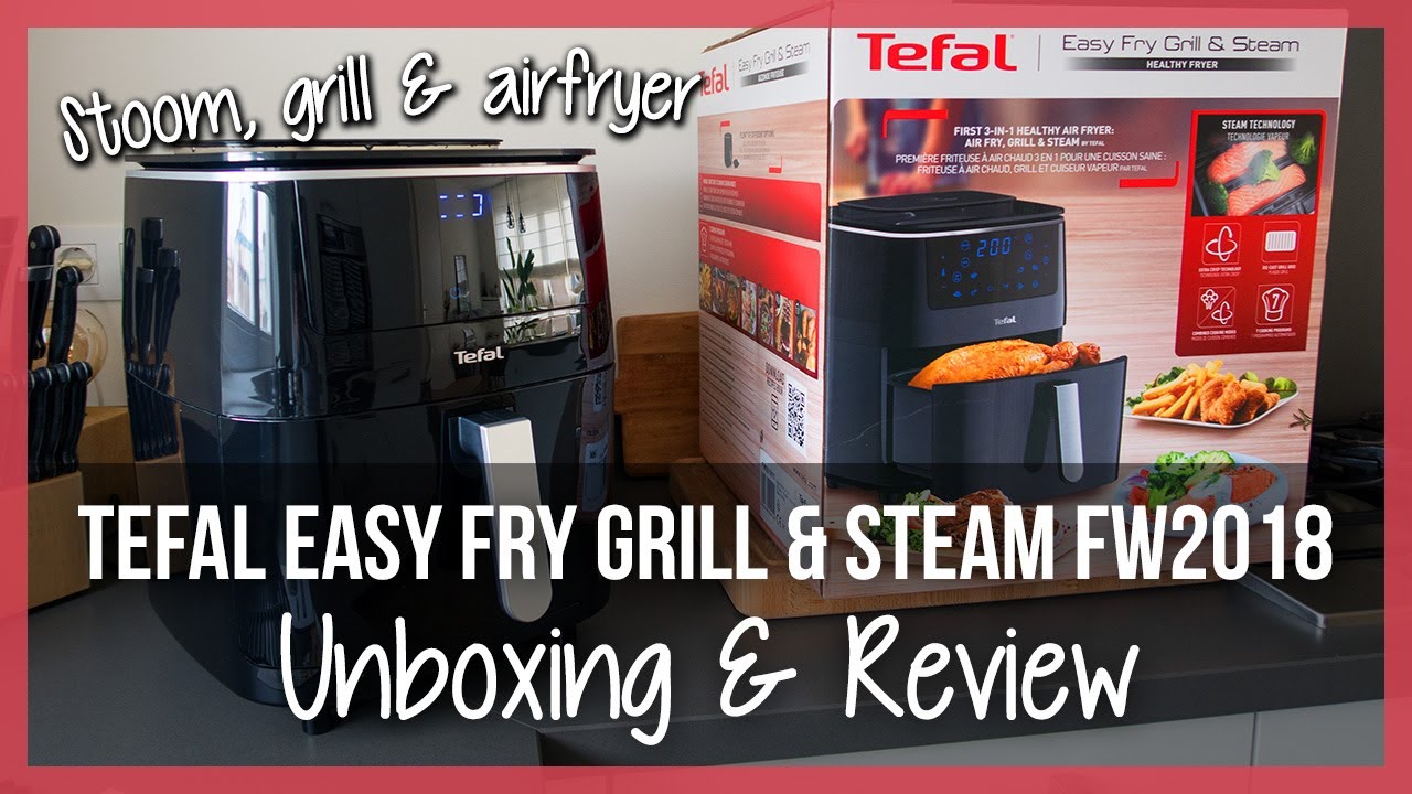 Tefal Easy Fry Grill & Steam FW2018 Airfryer - Unboxing & Review