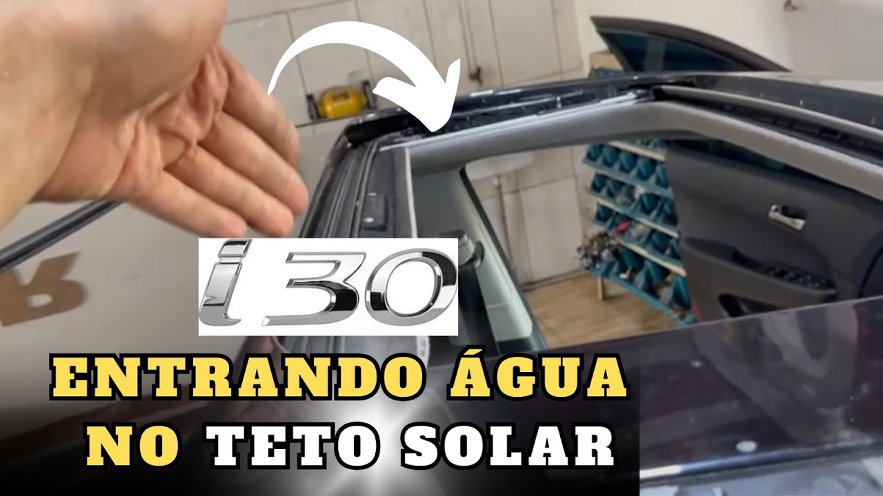 Hyundai I30 Entrando água pelo TETO SOLAR - Veja como RESOLVER