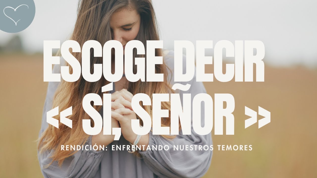 Escoge decir «sí, Señor» | ANC Podcast