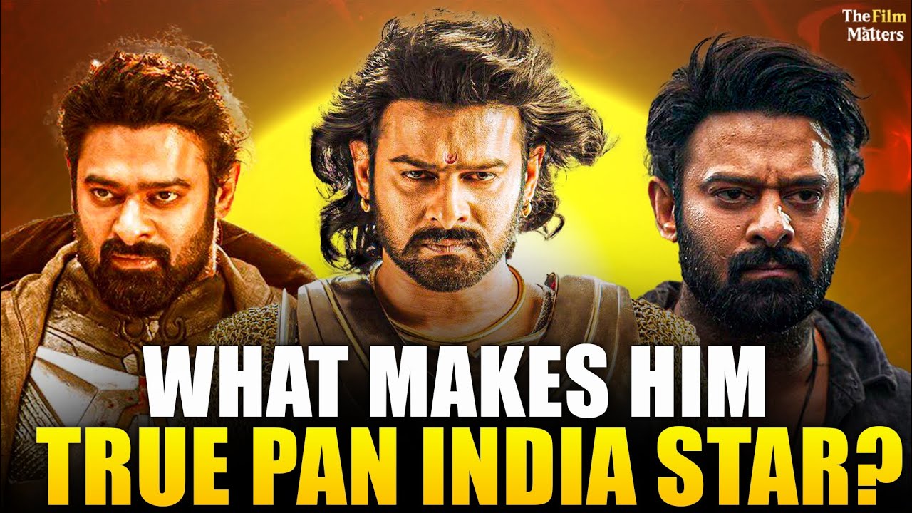 What Makes Prabhas A True Pan India Star?