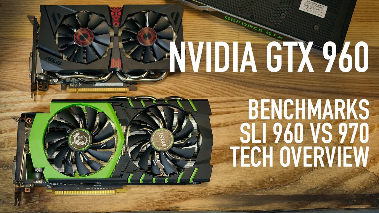 Nvidia GTX 960 SLI Benchmarks VS GTX 970 & Technology Overview | MSI & ASUS Cards