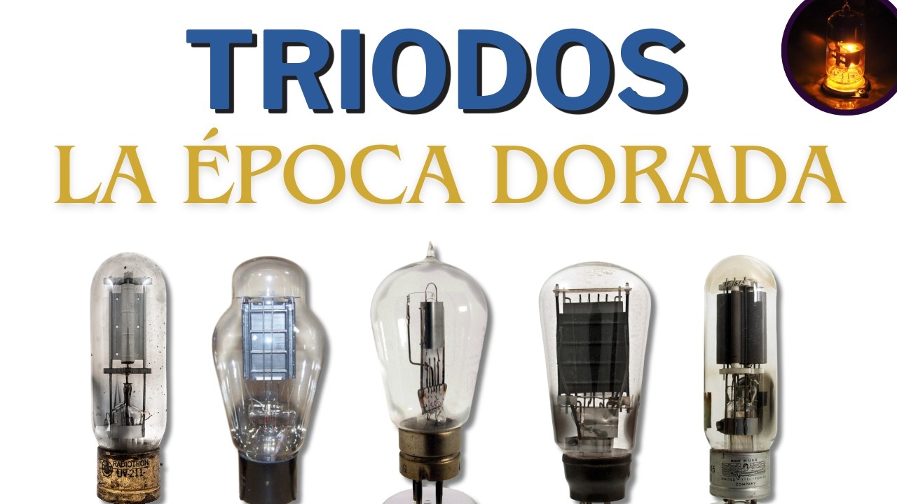 🏆TRIODOS: la época dorada | Historia de las VÁLVULAS DE VACÍO