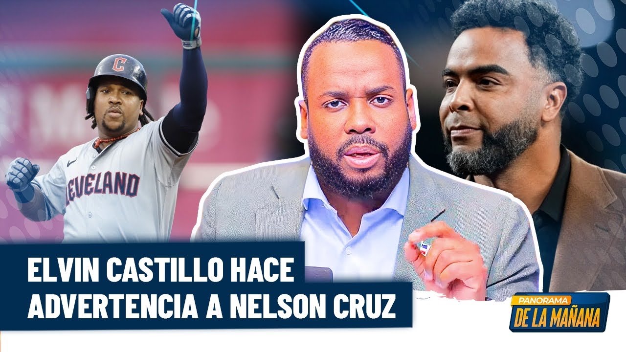 Elvin Castillo exige a Nelson Cruz no invitar al Clásico Mundial al pelotero José Ramírez