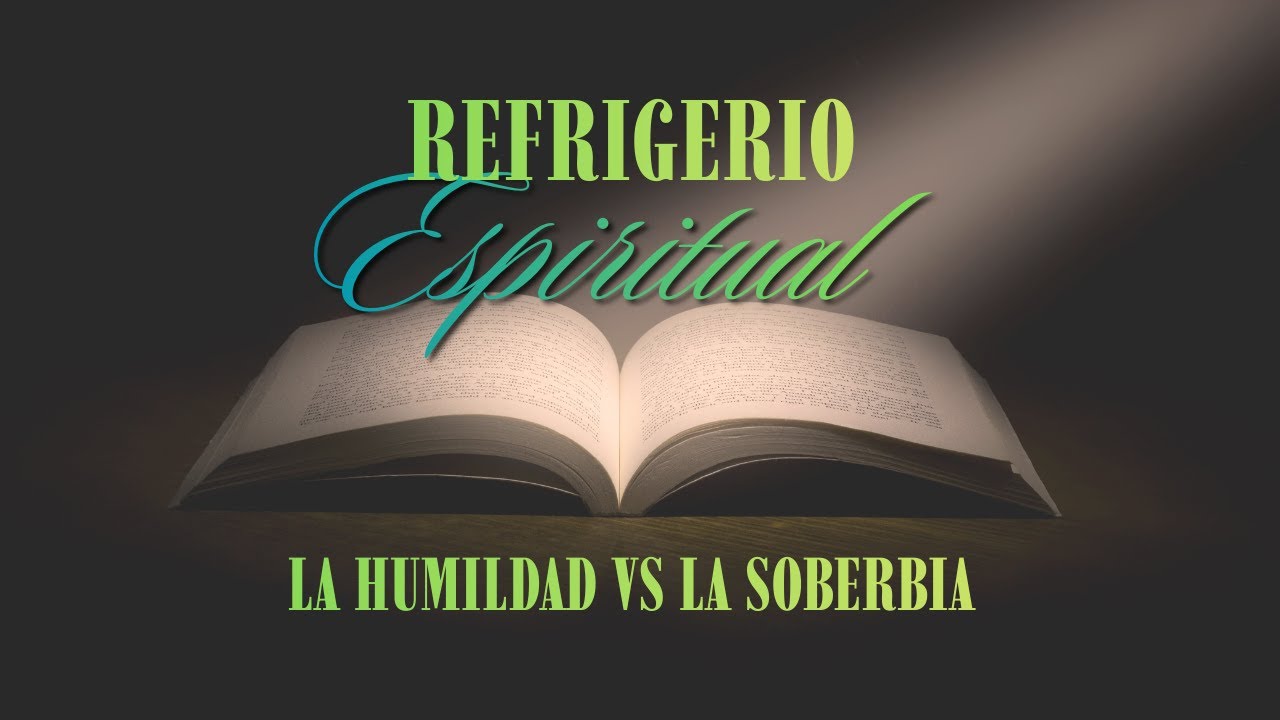 Refrigerio Espiritual Del Día de Hoy: La Humildad vs La Soberbia