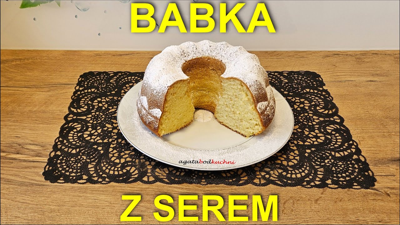 Babka z serem - super wilgotne, pyszne, jedyne w swoim rodzaju ciasto serowe /agatabodkuchni