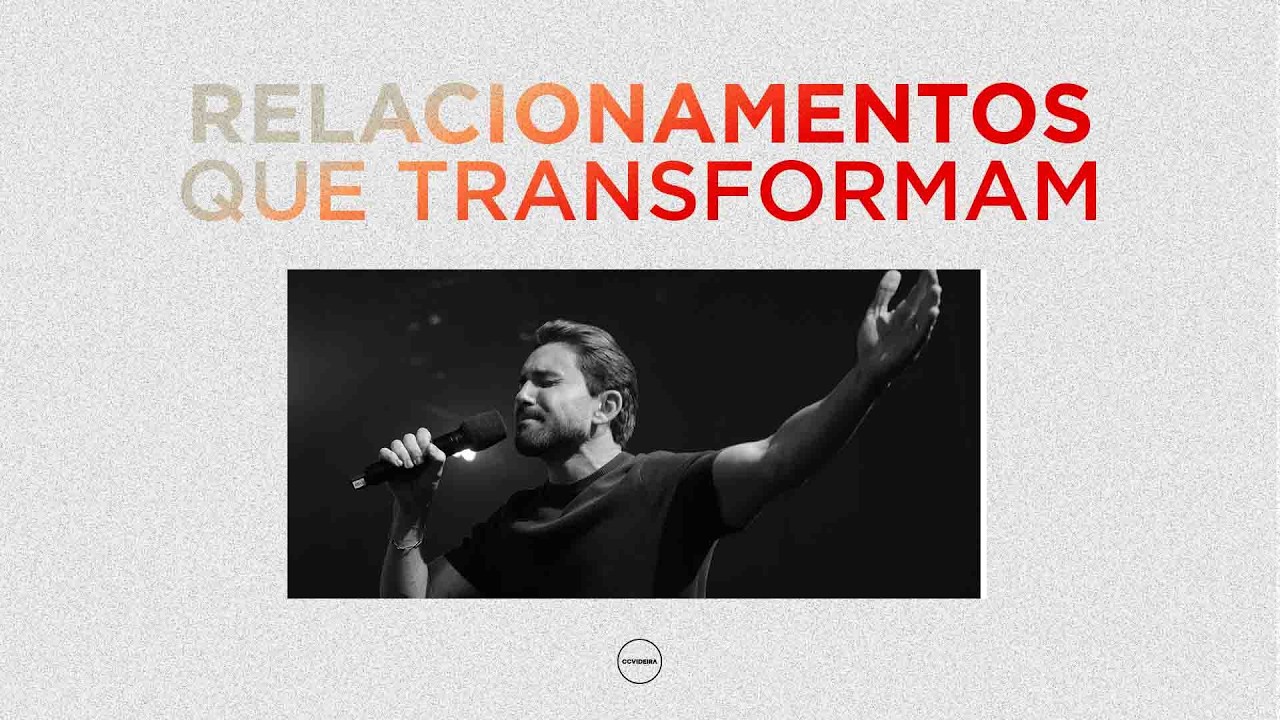 Relacionamentos que transformam | Pr. João Victor Caminha | CCVideira