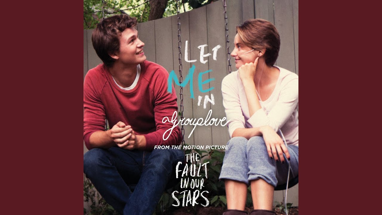 Let Me In (From The Fault in Our Stars Soundtrack)