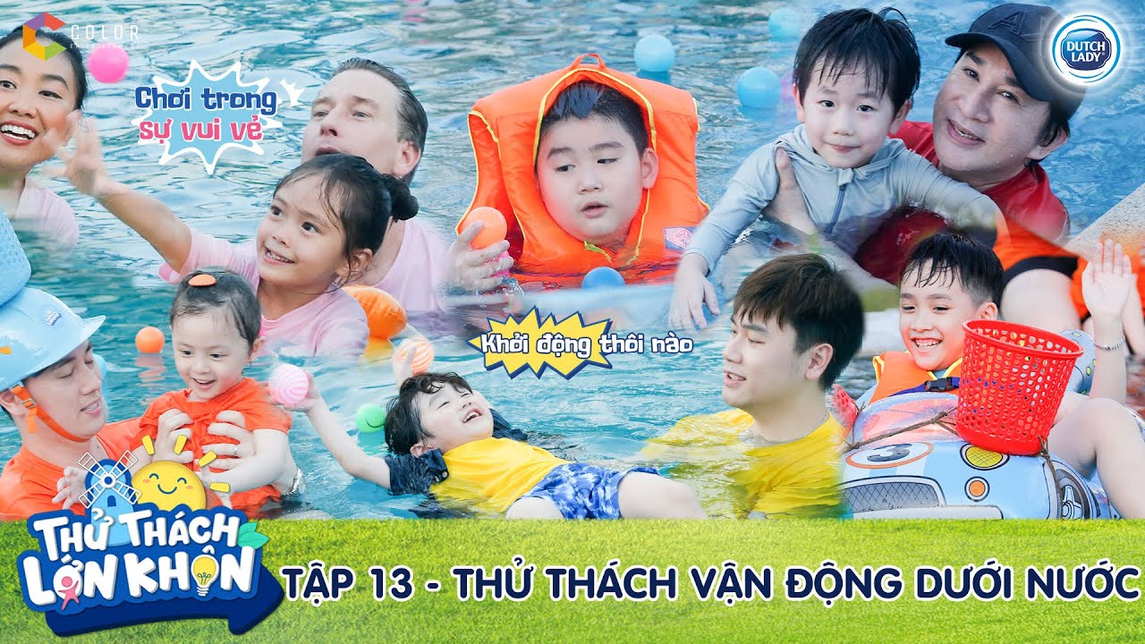 Thử Thách Lớn Khôn |Tập 13: Phấn khích với pha "lội ngược dòng" làm nên kỳ tích ở cuộc đua dưới nước