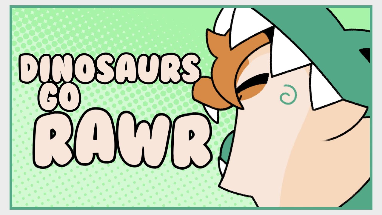 Dinosaurs Go RAWR~ | Animation Meme