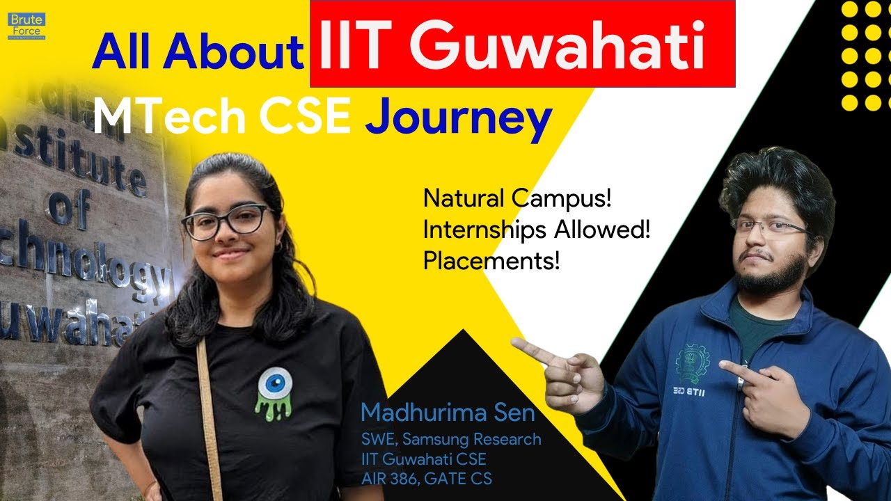 About IIT Guwahati MTech CSE | Placement | Internships | Campus | Madhurima Sen | AIR 386, GATE CS