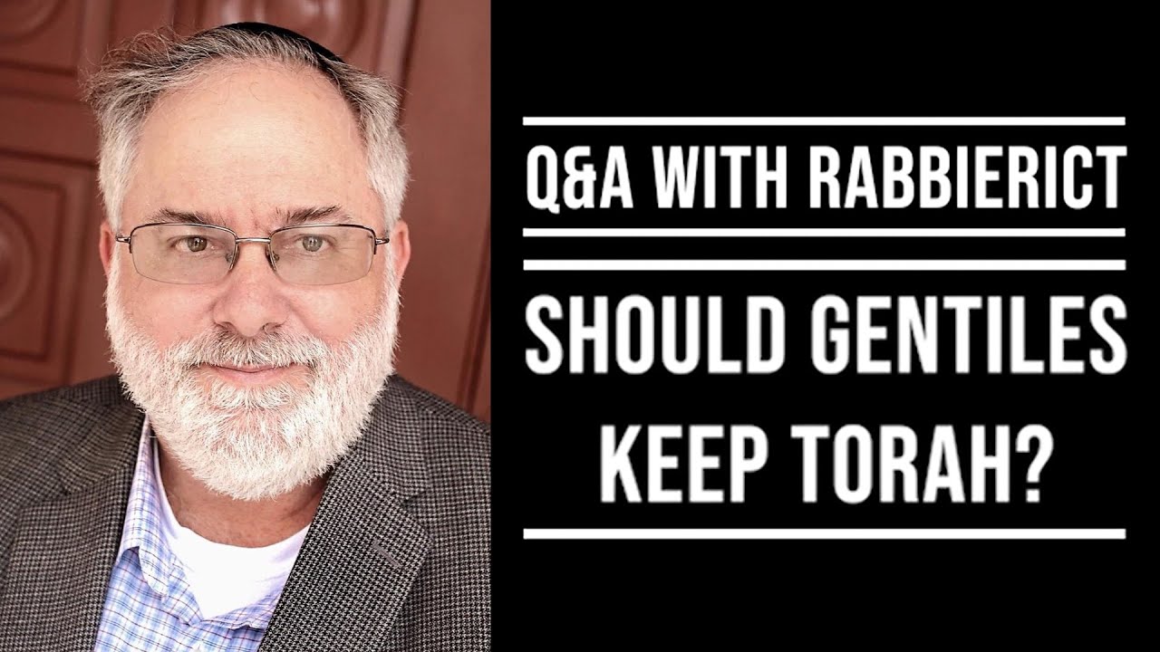 Questions and Answers with RabbiEricT: Should Gentiles Keep Torah?