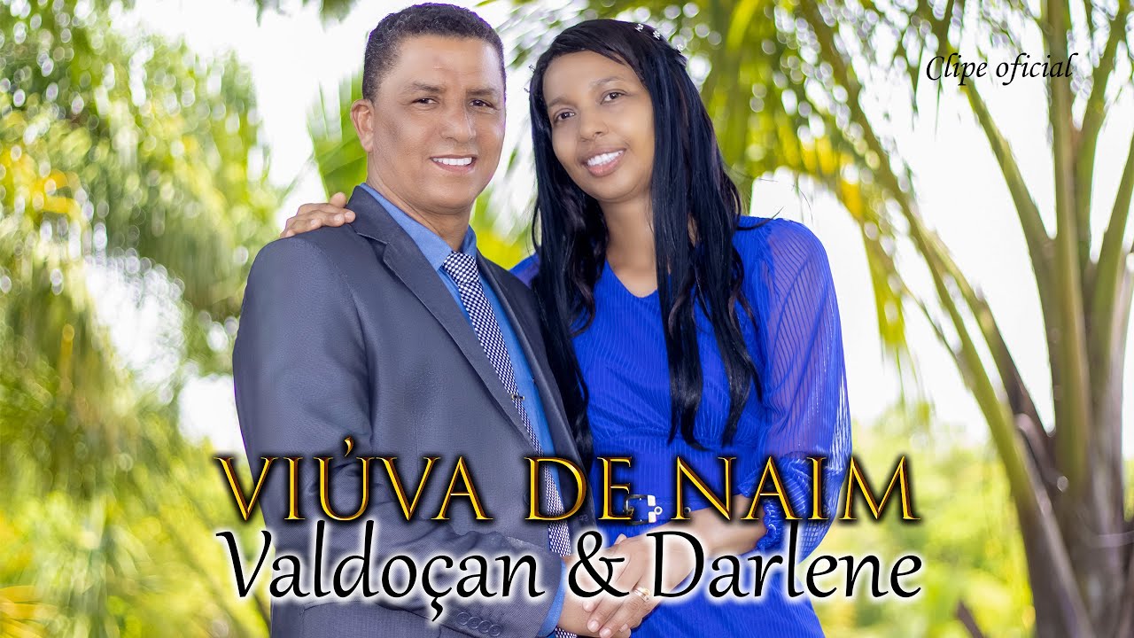 Valdoçan e Darlene- Viúva de Naim (clipe Oficial)