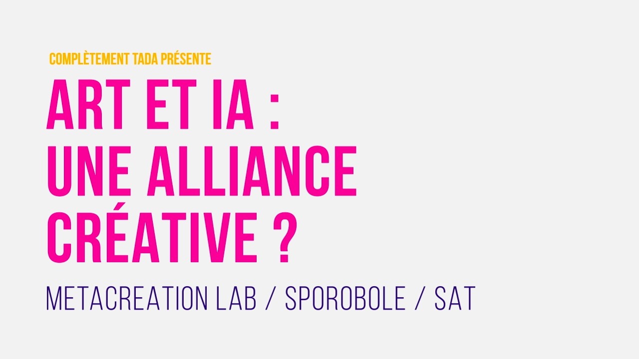 Art et IA: une alliance créative? - Complètement TADA reçoit le MetacreationLab, Sporobole et la SAT