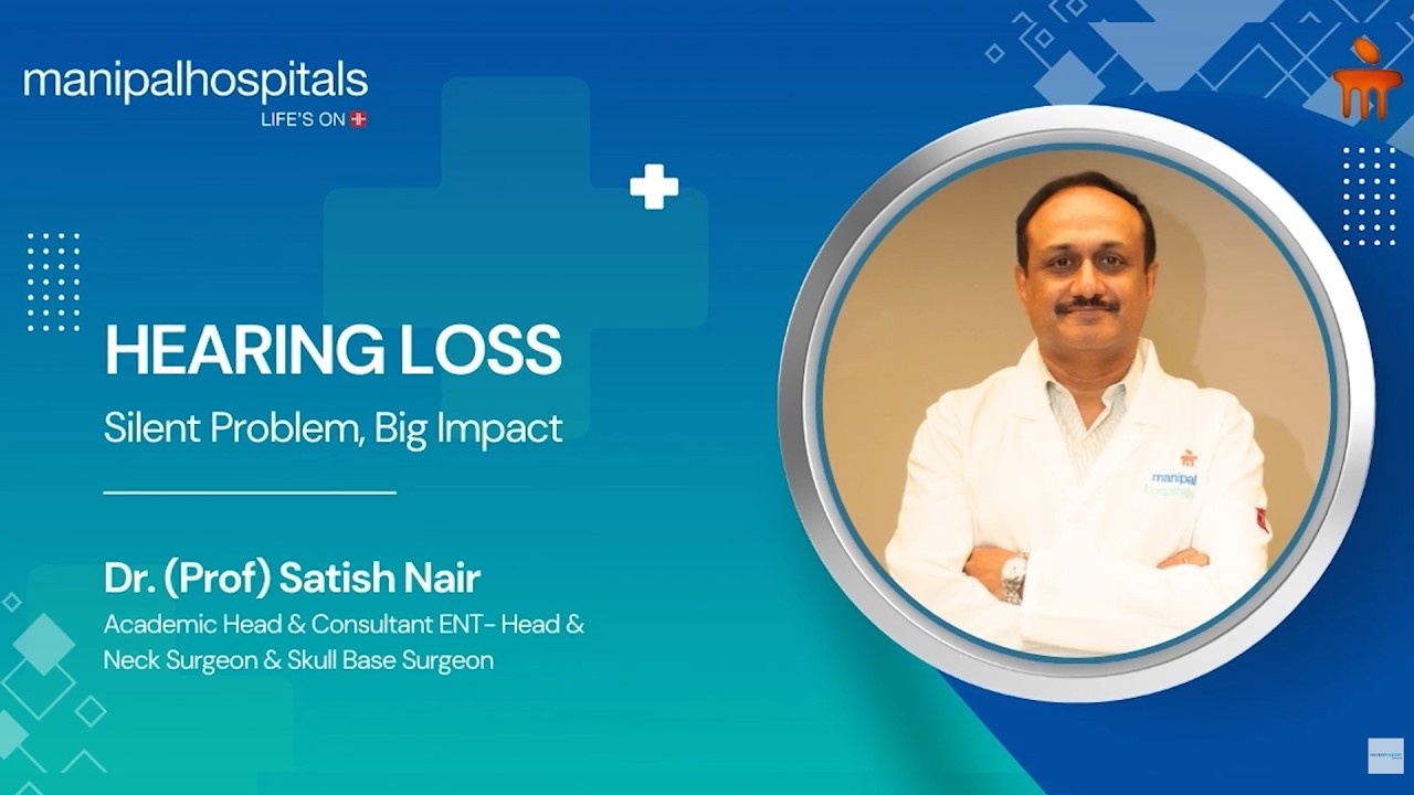 Hearing Loss After 40, Know the Types & Treatment Options | Dr Satish Nair | Manipal Hospitals