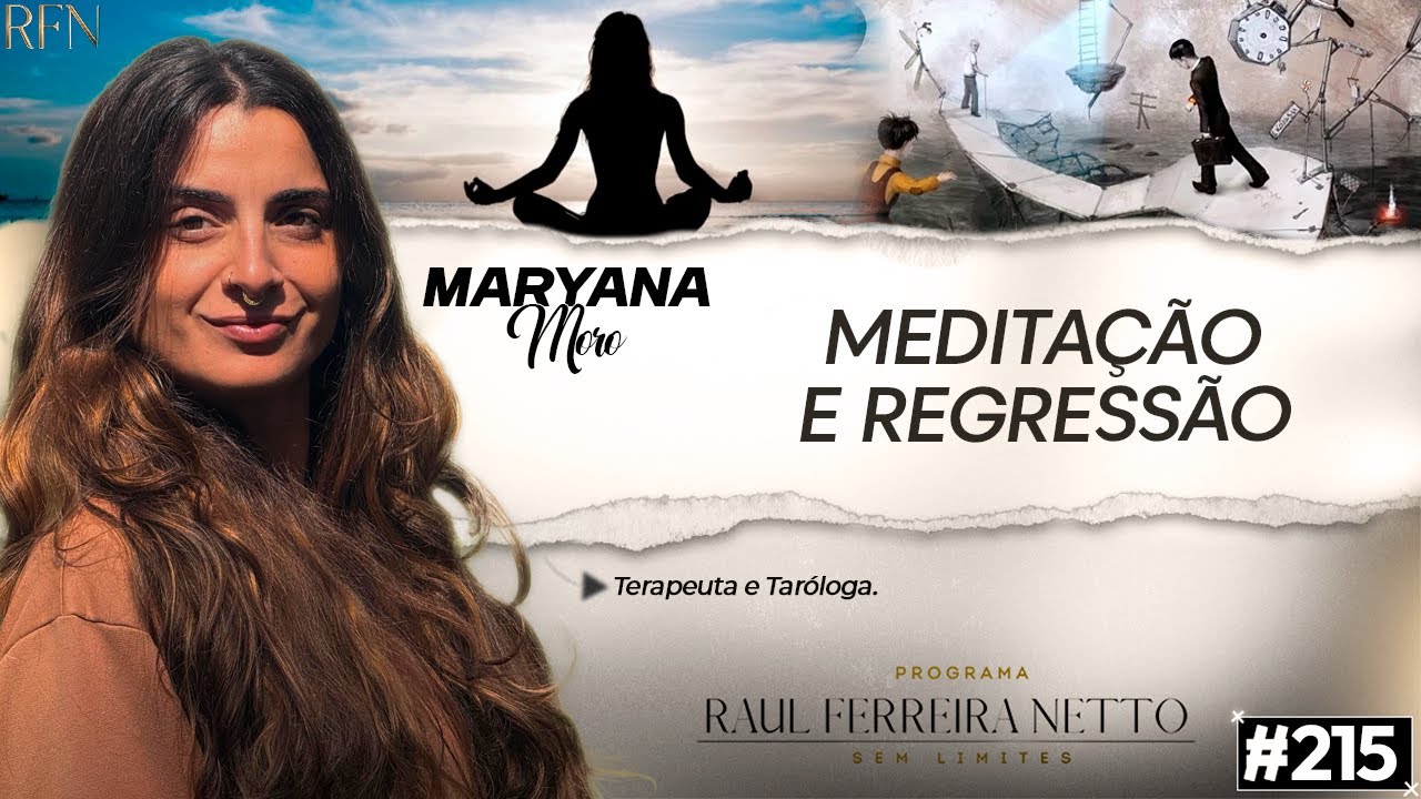 MEDITAÇÃO E REGRESSÃO - MARYANA MORO - SEM LIMITES #215