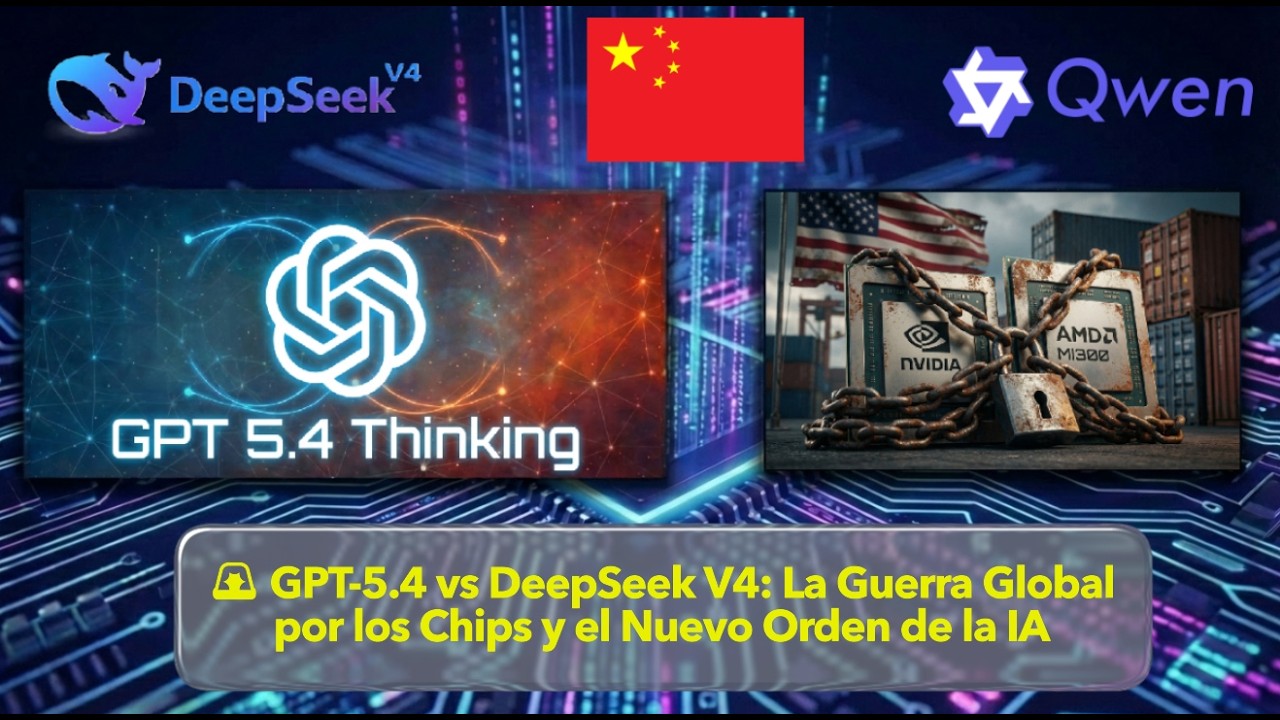 🚨 GPT-5.4 vs DeepSeek V4: La Guerra Global por los Chips y el Nuevo Orden de la IA