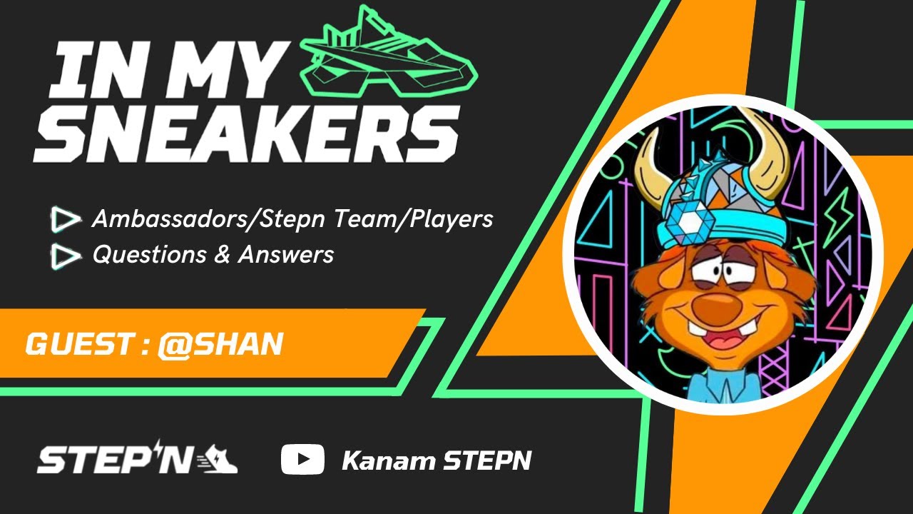 IN MY SNEAKERS - SHAN [STEPN AMBASSADOR]