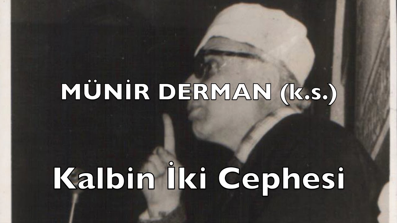 Kalbin İki Cephesi (Münir Derman (k.s.))