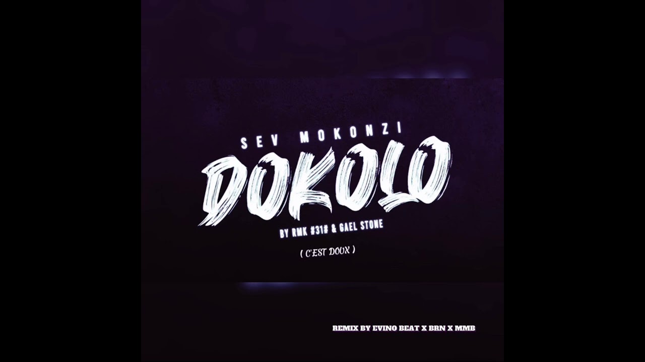Sev Mokonzi - Dokolo (C'EST DOUX) Remix by Evino Beat x BRN x MMB