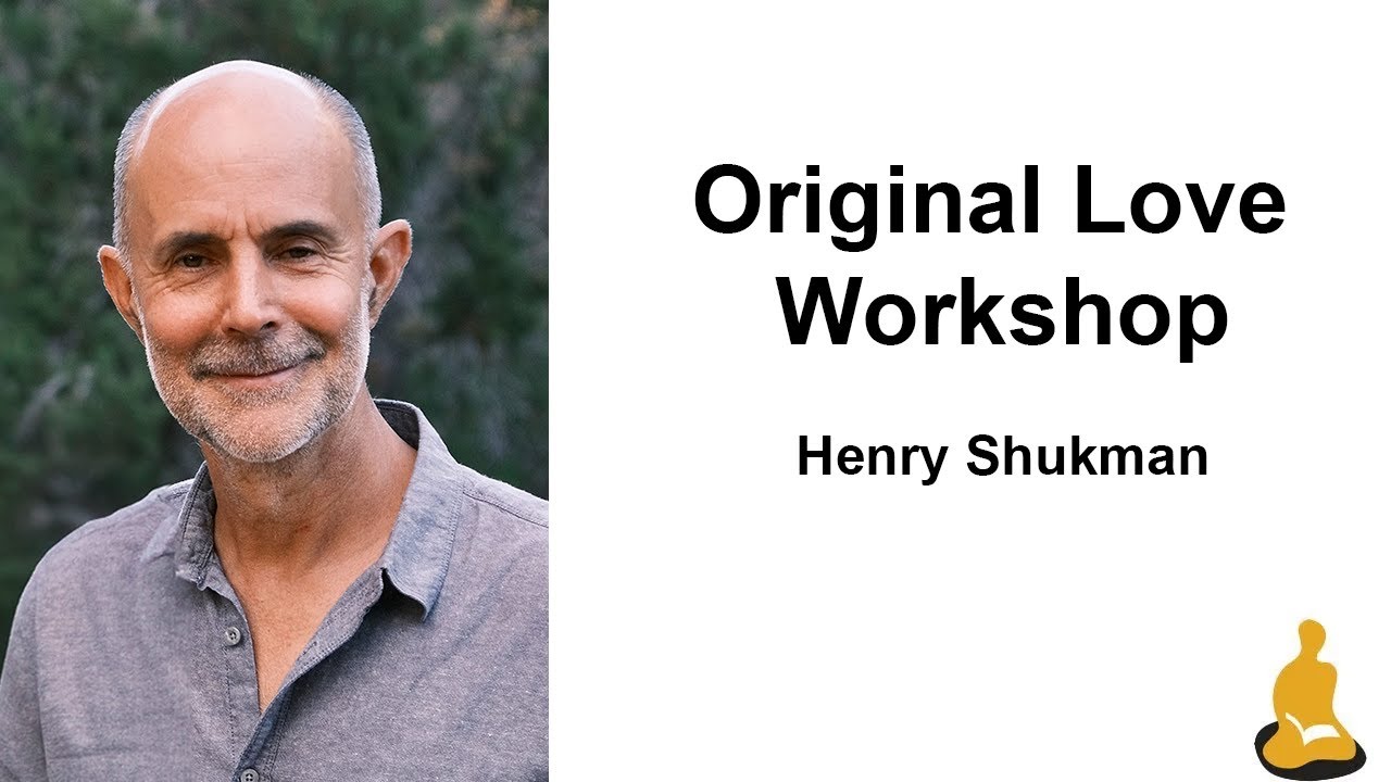 Original Love Workshop with Henry Shukman