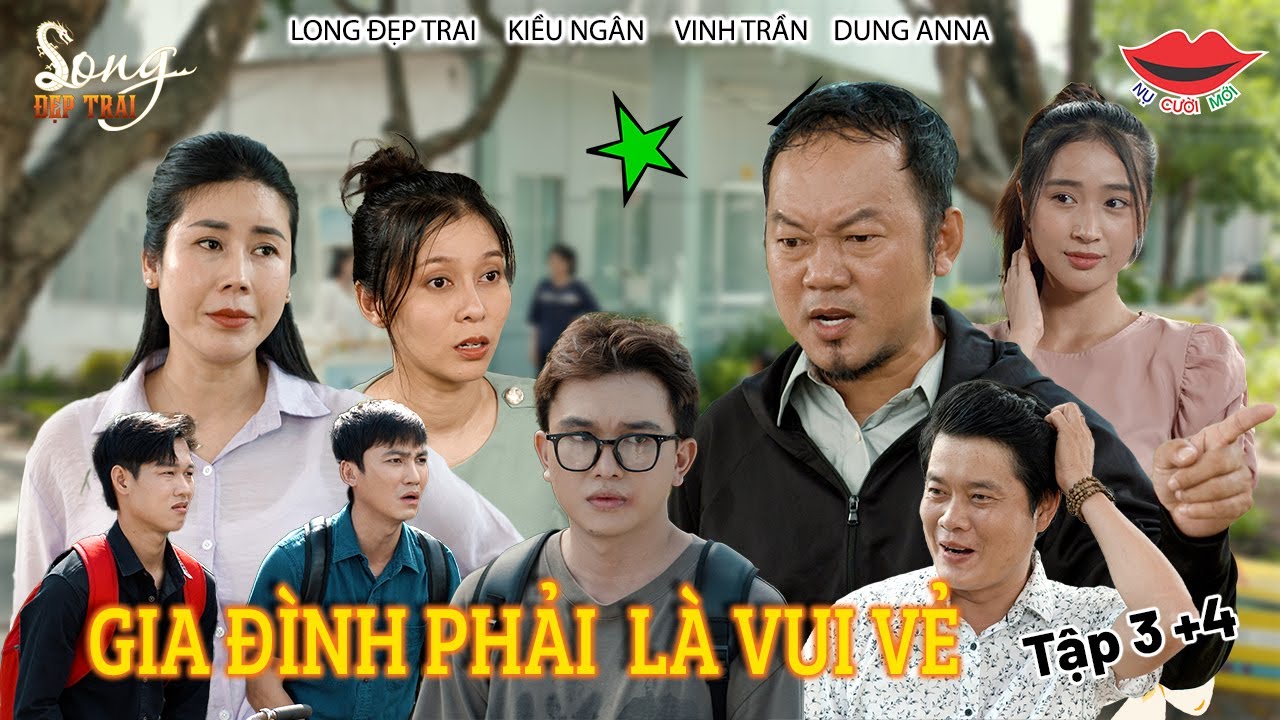 Phim Hài 2024 Gia Đình Phải Là Vui Vẻ Tập 3, 4 | Long Đẹp Trai, Kiều Ngân, Vinh Trần, Dung Anna